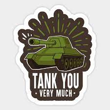 Generally, the height, width, length, gallons, and whether the tank is steel or aluminum is a good place to start. Tank You Jokey Funny Quote Thank You Pun Pun Sticker Teepublic