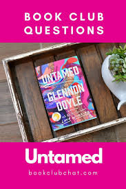 Book Club Questions For Untamed By Glennon Doyle In 2020 Book Club Questions Book Club Reads Book Club