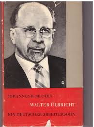 Walter Ulbricht.“ (Becher, Johannes R)