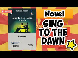 There are no critic reviews yet for sing to the dawn. Novel Sing To The Dawn L Animated Synopsis L Kssm Kbsm Form 5 English Novel Youtube