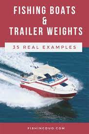 Fishing Boats Trailer Weights Boat Fishing Boats Boat Trailer