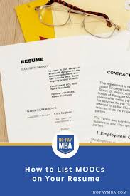 You have to invest a ton of time in writing essays and studying for the gmat, and one corner you can. How To List Moocs On Your Resume No Pay Mba