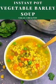 Instant Pot Vegetable Barley Soup Recipe In 2020 Vegetable Barley Soup Barley Soup Vegan Vegetable Soup