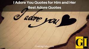 List 100 wise famous quotes about adore: I Adore You Quotes For Him And Her Best Adore Quotes