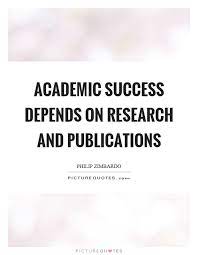 Academic Success Depends On Research And Publications Picture Quotes