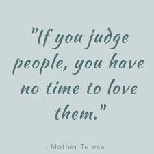 Non Judging In 2020 Quotes To Live By Anyway Mother Teresa Quotes