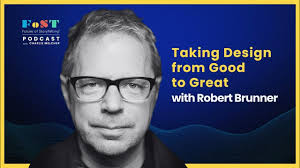 Taking Design from Good to Great with Robert Brunner
