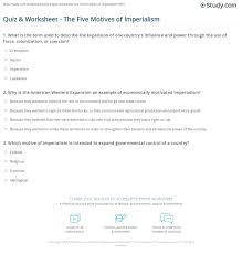 Various motives prompt empires to seek to expand their rule over other countries or territories. Quiz Worksheet The Five Motives Of Imperialism Study Com