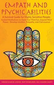 A survival guide for highly sensitive people. Empath And Psychic Abilities A Survival Guide For Highly Sensitive People Guided Meditations To Open Your Third Eye Expand Mind Power Develop Intuition Telepathy And Clairvoyance Rowland 9781802357530 Blackwell S