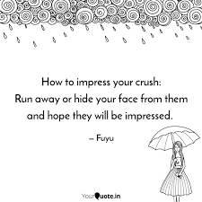 In most cases, guys are impressed by physical attraction. How To Impress Your Crush Quotes Writings By Gk V Yourquote