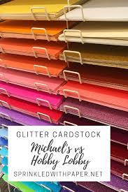 Michael S Vs Hobby Lobby Glitter Cardstock Paper Comparison Sprinkled With Paper Glitter Cardstock Card Stock Cardstock Paper
