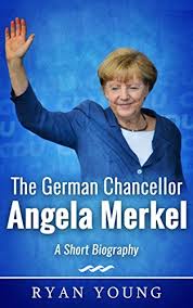 Read cnn's fast facts about angela merkel. The German Chancellor Angela Merkel A Short Biography English Edition Ebook Young Ryan Amazon De Kindle Shop