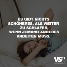 Visual Statements Es Gibt Nichts Schoneres Als Weiter Zu Schlafen Wenn Jemand Anderes Arbeiten Muss Spruche Zitate Quotes Spass L Spruche Lustige Spruche Und Visual Statements