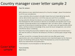 If you have a lengthy work history, you have a great advantage, but your cover letter. Country Manager Cover Letter