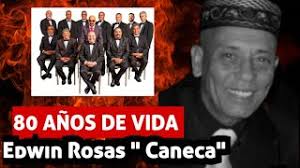 La Sonora Ponceña Edwin Rosas " Caneca" nació un día como hoy 2 de  Noviembre De 1944