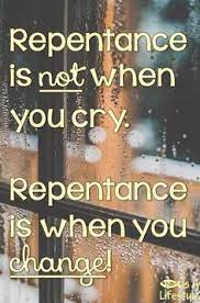 Two requisites of repentance included in sub are to turn from evil, and to turn to the good. most critical theologically is the idea of returning to god, or turning away from evil. Kelly Garton Google Repentance Spiritual Quotes Words