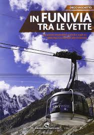 L'arrivo alle ore 9.00, all'apertura della funivia, offre ad. In Funivia Tra Le Vette Escursioni Imperdibili A Piedi E Sugli Sci Dalle Alpi Occidentali Alle Dolomiti Vaschetto Diego 9788877072702 Amazon Com Books