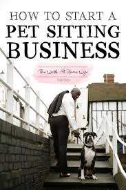 How To Start A Pet Sitting Business Business Dogkennelboardingbusinessforsale Pet Sitt