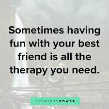 My best friend is the one who brings out the best in me. henry ford. 145 Quotes About Having Fun And Living Your Life 2021