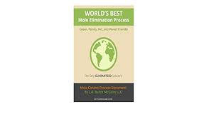 Just like that, you will get big discounts and get what you are looking for at an unbeatable price. World S Best Mole Elimination Process Do It Yourself Step By Step Mole Burrowing Pests Control Guide This Manual Was Specifically Written To Address Pest Processes Will Be Much The Same Mcguire L R Butch