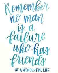 Its A Wonderful Life Quote Remember No Man Is A Failure Etsy In 2020 Wonderful Life Quotes Wonderful Day Quotes Friends Quotes