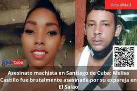 Asesinato machista en Santiago de Cuba: Melisa Castillo fue brutalmente  asesinada por su expareja en El Salao