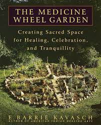 The Medicine Wheel Garden: Creating Sacred Space for Healing, Celebration,  and Tranquillity: Kavasch, E. Barrie: 9780553380897: Amazon.com: Books