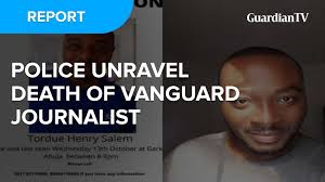 Police unravel death of Vanguard journalist