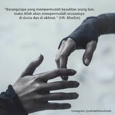 Dan barangsiapa yang memberikan kemudahan (membantu) kepada orang yang kesusahan, niscaya allah akan membantu memudahkan urusannya. Kata Jujur Ar Twitter Bantulah Kesulitan Orang Lain Allah Akan Mudahkan Urusan Kalian