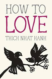 Download How To Love Mindfulness Essentials By Thich Nhat Hanh And Jason Deantonis In 2020 Thich Nhat Hanh Books Thich Nhat Hanh Love Book