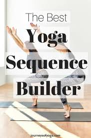 The Best Yoga Sequence Builder Journeys Of Yoga Yoga Sequences Teaching Yoga Yoga For Beginners
