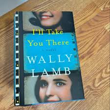 I'll Take You There by Wally Lamb, Hardcover