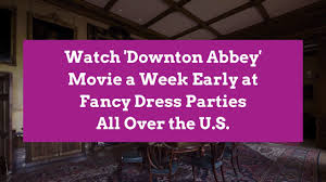 The downton abbey movie will also be. Downton Abbey Fancy Dress Parties Are Happening All Over The U S Better Homes Gardens