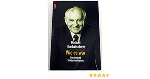 Die wiedervereinigungspolitik von bundeskanzler kohl. Wie Es War Die Deutsche Wiedervereinigung Gorbatschow Michail 9783612267351 Amazon Com Books