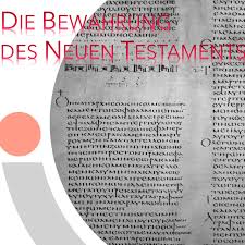 »was ich geschrieben habe, bleibt geschrieben.«? Die Bewahrung Des Neuen Testaments Ist Die Bibel Verfascht