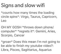 That S Exactly What I Do Any Time My Wi Fi Times Out Libra Zodiac Signs Zodiac Horoscope Zodiac Signs Funny