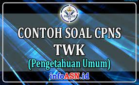 Contoh Soal Cpns Twk Pengetahuan Umum Dan Pembahasannya