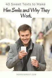 40 Sweet Texts To Make Him Smile And Why They Work Sweet Texts Sweet Texts For Him Morning Texts For Him