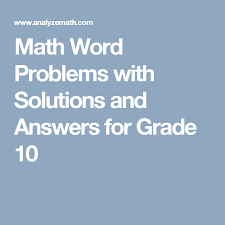 Math Word Problems With Solutions And Answers For Grade 10 Math Words Word Problems Math Word Problems