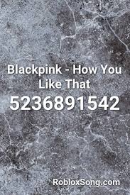 You can play it anytime you like, especially while playing roblox games. Blackpink How You Like That Roblox Id Roblox Music Codes Roblox Funk