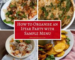 Planning a party now for as soon as we can safely gather: How To Organise An Iftar Party With Sample Menu Plans Mirchi Tales