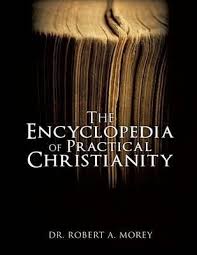 Practical christianity has the passion of equipping people demonstrate christlikeness we help people learn christ see more of practical christianity on facebook. The Encyclopedia Of Practical Christianity Dr Robert A Morey 9781498435444