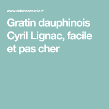 Gratin Dauphinois Cyril Lignac Recettes Recette Gratin Dauphinois Cyril Lignac Gratin Dauphinois Dauphinois