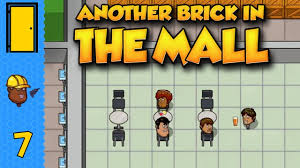 Hire and manage the best staff for the job and milk your customers for all they're worth! Another Brick In The Mall Part 7 To The Bar Let S Play Another Brick In The Mall Youtube