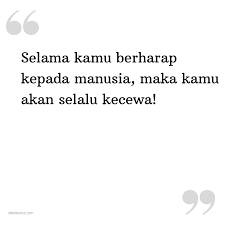 Terutama jika ingin dipercaya dan dihormati oleh orang di sekeliling anda, mungkin di pergaulan, keluarga, atau lingkungan pekerjaan. Kata Status Kekinian Selama Kamu Berharap Kepada Manusia Maka Kamu Akan Selalu Kecewa Katastatus Com