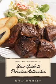 Hearts On The Right Plate Your Guide To Peruvian Anticuchos Peruvian Recipes Peruvian Cuisine Food
