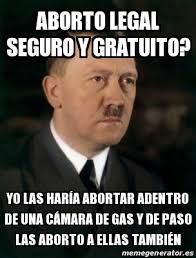 Marcha en redes sociales por el aborto legal. Meme Personalizado Aborto Legal Seguro Y Gratuito Yo Las Haraa Abortar Adentro De Una Ca Mara De Gas Y De Paso Las Aborto A Ellas Tambia C N 30325534