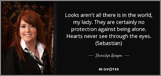 Kennedy quotes john lennon quotes Sherrilyn Kenyon Quote Looks Aren T All There Is In The World My Lady