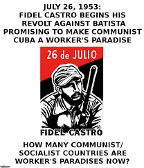 26 de julio del 2021 6:08 am actualizado el 26 de julio del 2021 6:08 am. Fidel Castro S Worker S Paradise Imgflip