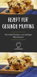 Rezept Fur Gesunde Muffins Rezept Gesunde Muffins Rezepte Gesunde Muffin Rezepte
